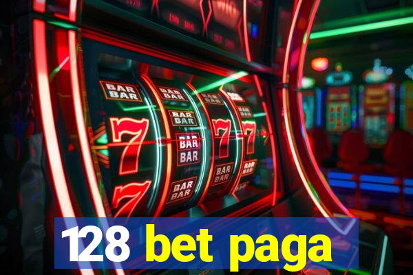 128 bet paga